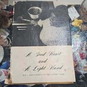 A GOOD HEART AND A LIGHT HAND Cookbook